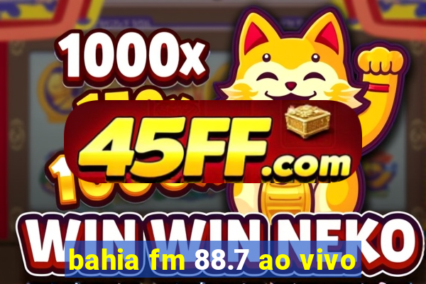 bahia fm 88.7 ao vivo